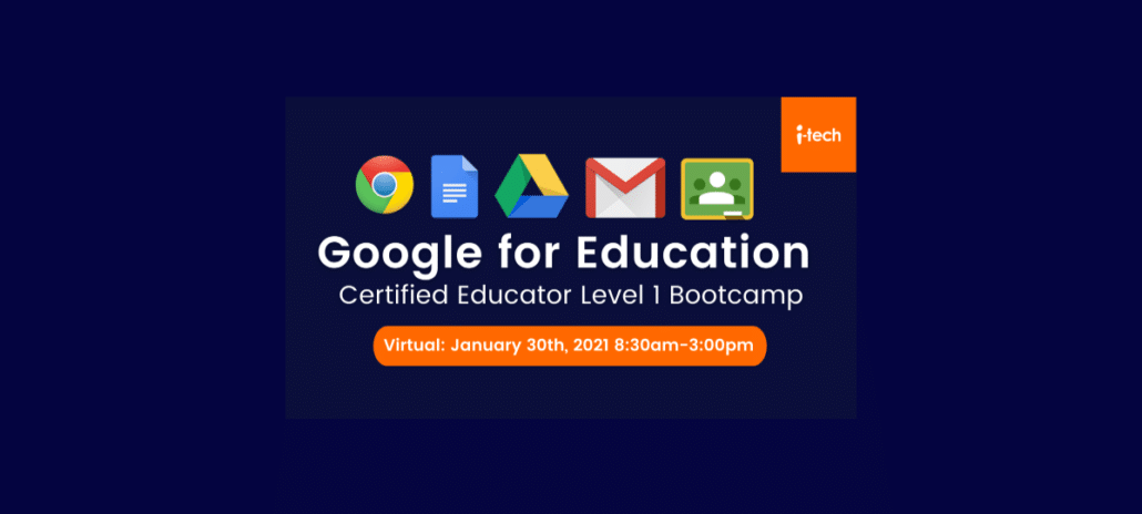 Virtual Google for Education Level 1 Bootcamp with i-Tech January 30, 2021