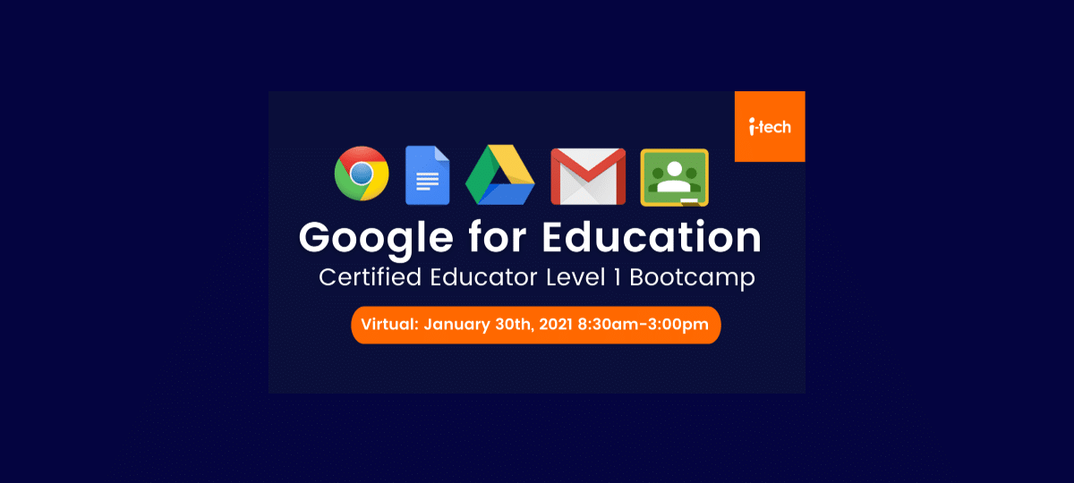 Virtual Google for Education Level 1 Bootcamp with i-Tech January 30, 2021