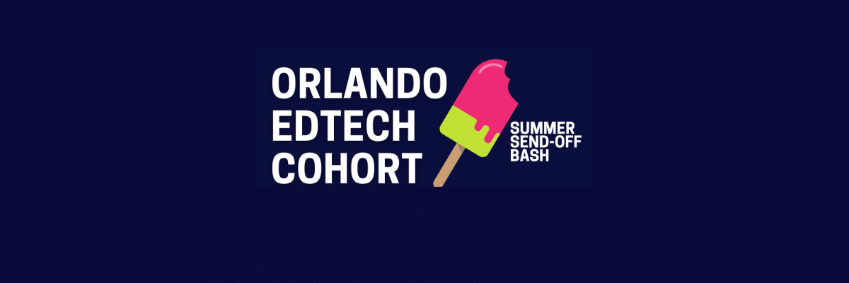 Orlando EdTech Cohort | May 27 Meet-up